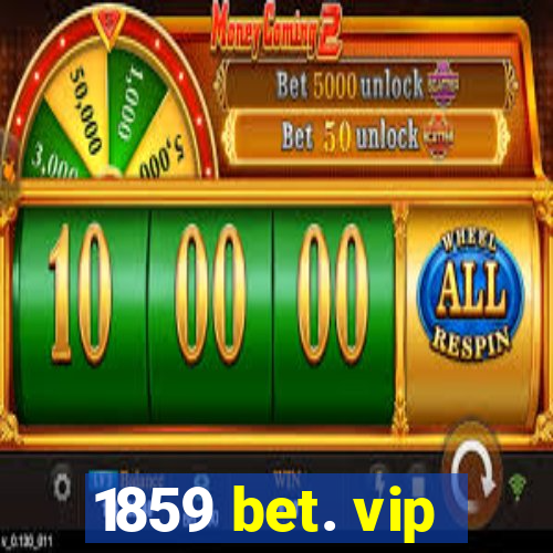 1859 bet. vip